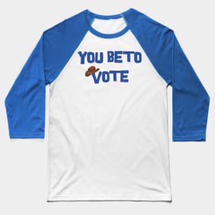 You Beto Vote! Baseball T-Shirt